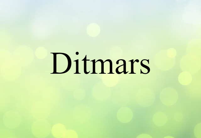 Ditmars (noun) Definition, Meaning & Examples