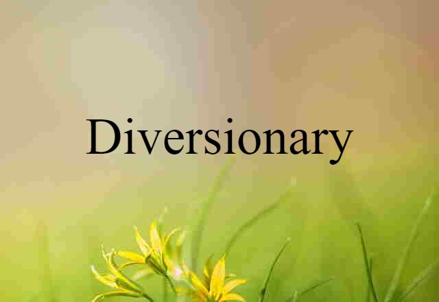 Diversionary (noun) Definition, Meaning & Examples