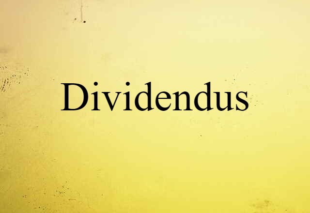 Dividendus (noun) Definition, Meaning & Examples