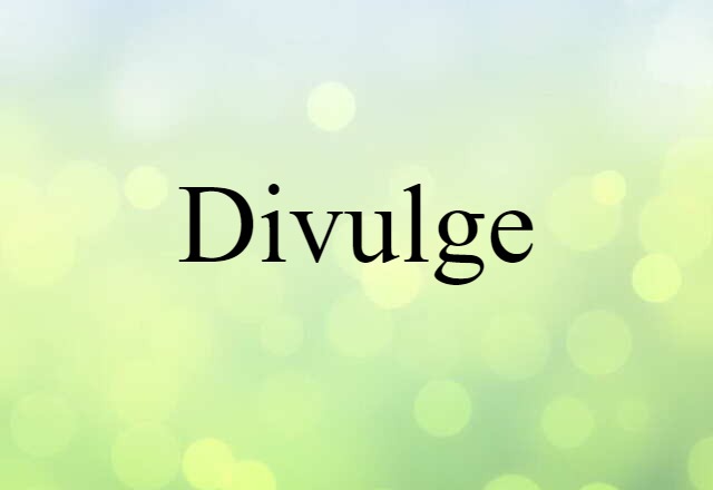 divulge