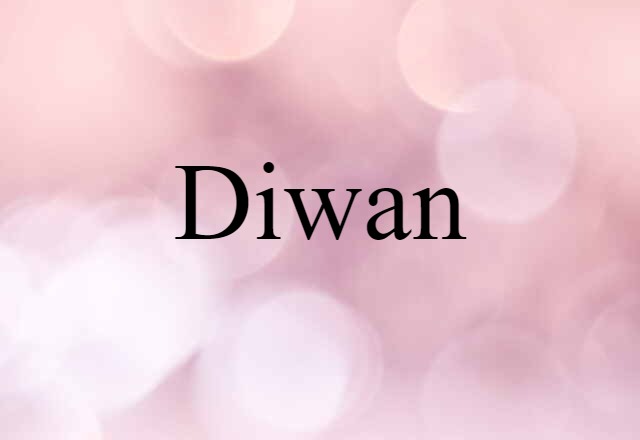 Diwan (noun) Definition, Meaning & Examples