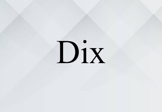 Dix (noun) Definition, Meaning & Examples