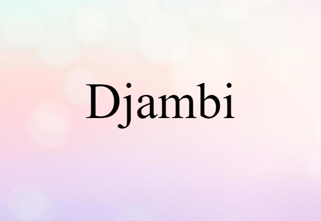 Djambi (noun) Definition, Meaning & Examples