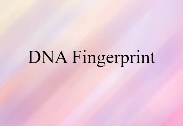 DNA Fingerprint (noun) Definition, Meaning & Examples