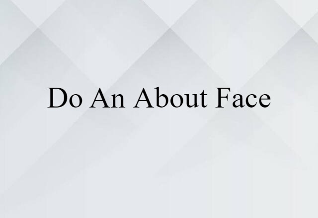 do an about-face