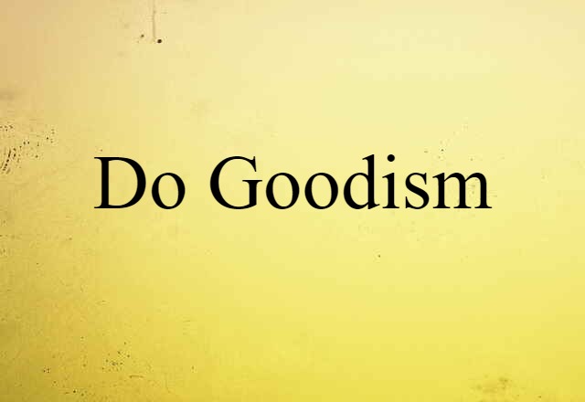 do-goodism