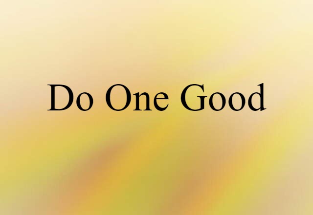 do one good