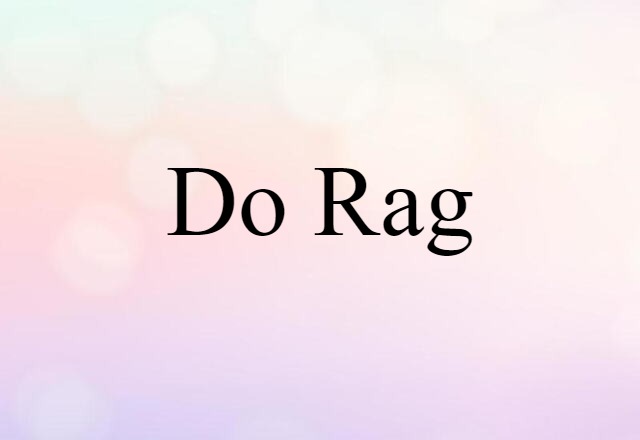 Do Rag (noun) Definition, Meaning & Examples