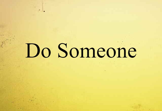 do someone