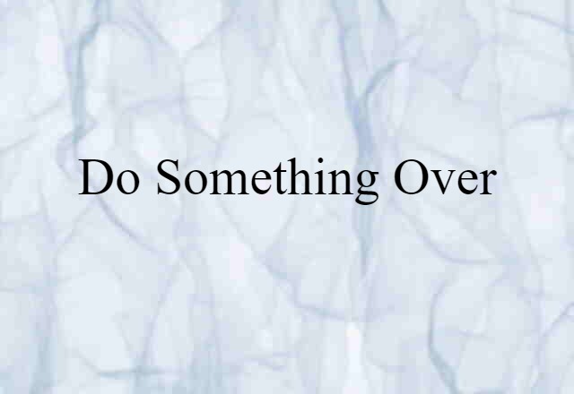 do something over