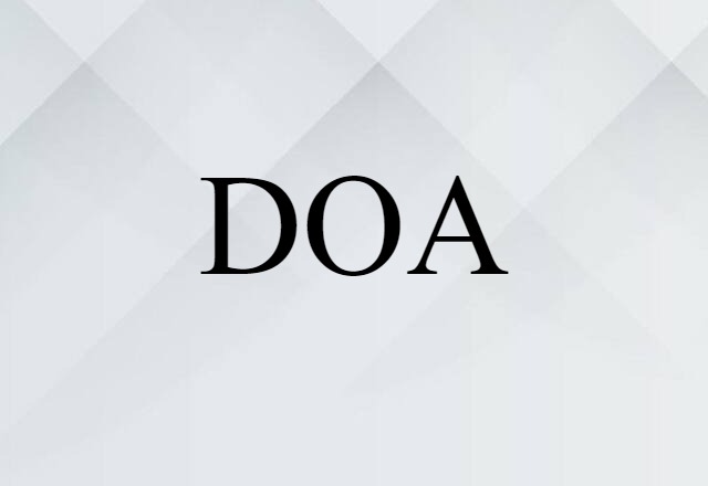 DOA (noun) Definition, Meaning & Examples