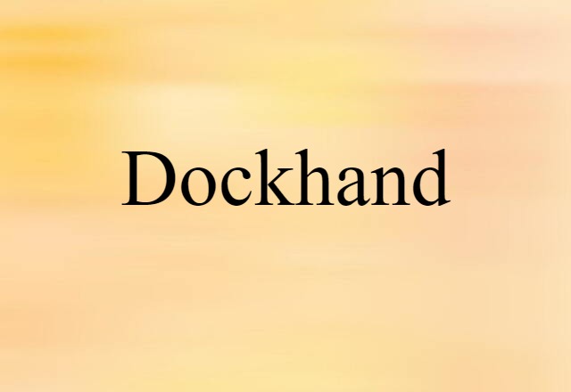 Dockhand (noun) Definition, Meaning & Examples