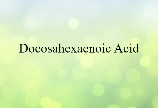 docosahexaenoic acid