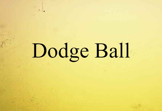 Dodge Ball (noun) Definition, Meaning & Examples