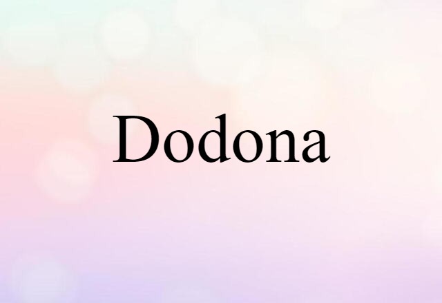 Dodona (noun) Definition, Meaning & Examples