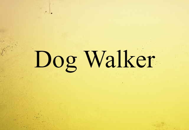 Dog-walker (noun) Definition, Meaning & Examples