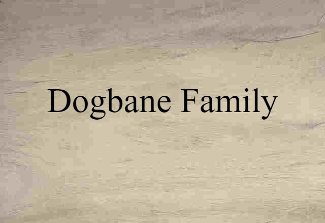 Dogbane Family (noun) Definition, Meaning & Examples