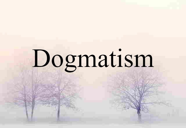 dogmatism