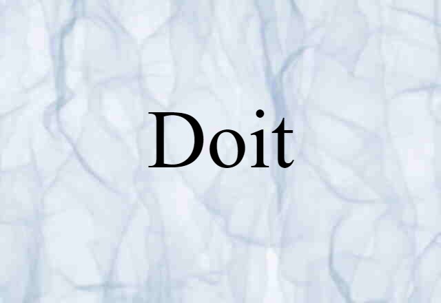 Doit (noun) Definition, Meaning & Examples