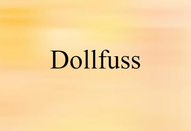 Dollfuss (noun) Definition, Meaning & Examples