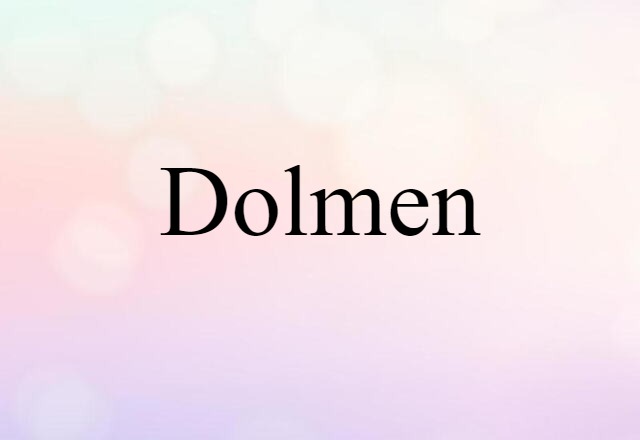 Dolmen (noun) Definition, Meaning & Examples