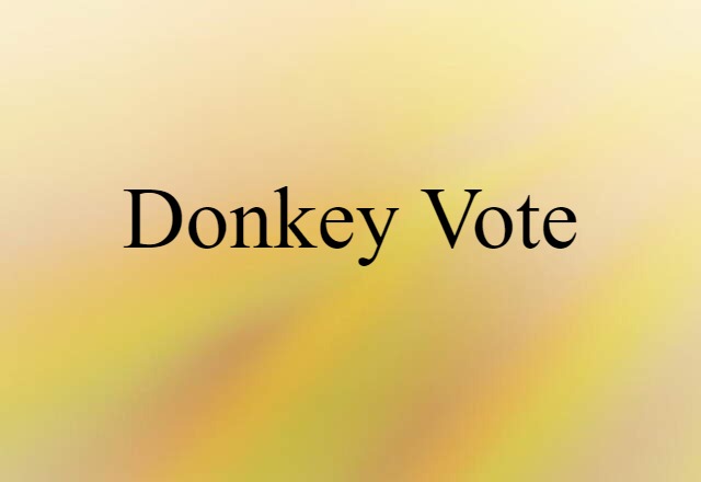 Donkey Vote (noun) Definition, Meaning & Examples