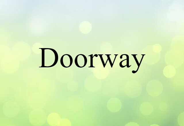 Doorway (noun) Definition, Meaning & Examples