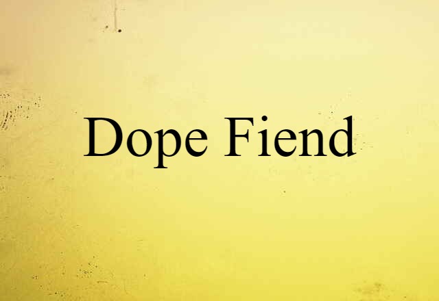 dope fiend