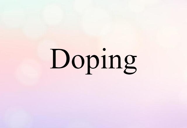 Doping (noun) Definition, Meaning & Examples