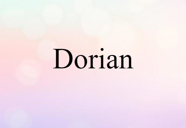 Dorian (noun) Definition, Meaning & Examples