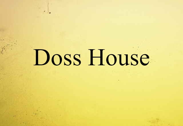 doss house