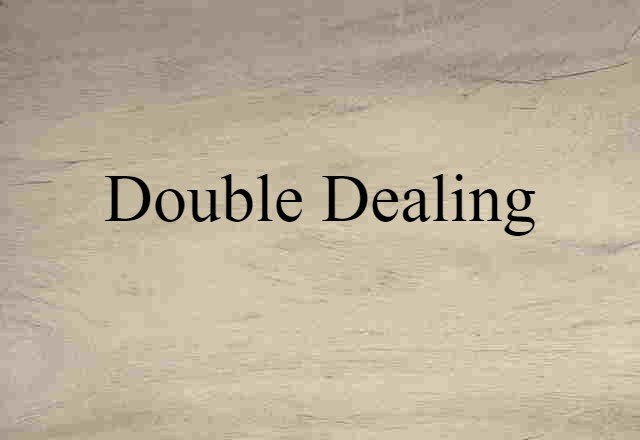 Double Dealing (noun) Definition, Meaning & Examples