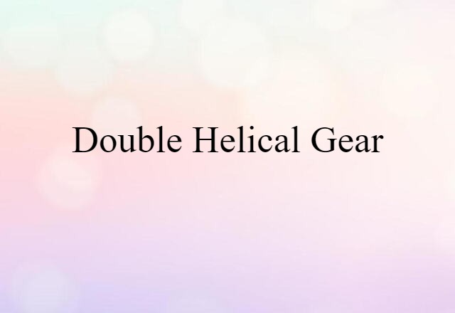 double-helical gear