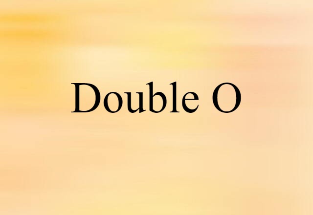 Double-O (noun) Definition, Meaning & Examples