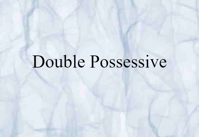 Double Possessive (noun) Definition, Meaning & Examples