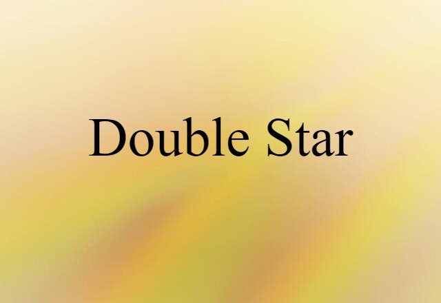 Double Star (noun) Definition, Meaning & Examples