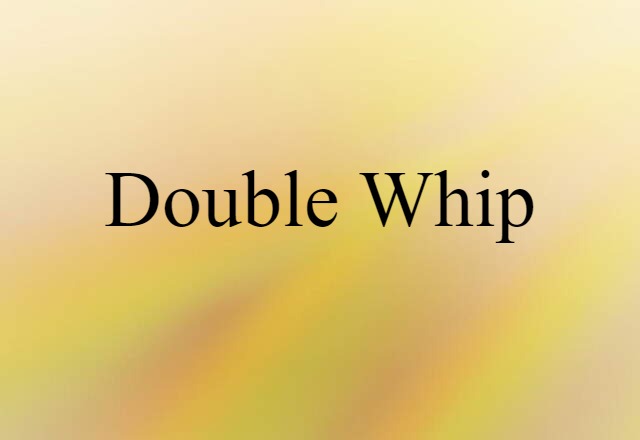 double whip