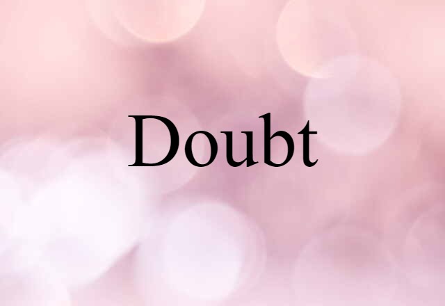 Doubt (noun) Definition, Meaning & Examples