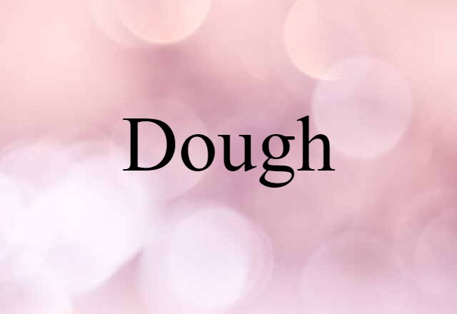 Dough (noun) Definition, Meaning & Examples