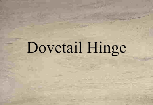 dovetail hinge