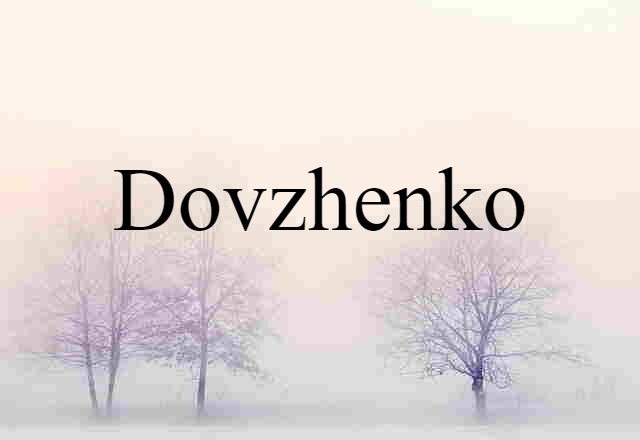 Dovzhenko (noun) Definition, Meaning & Examples