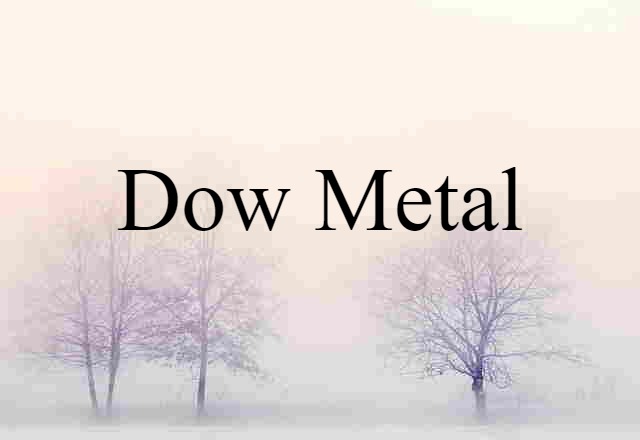 Dow Metal (noun) Definition, Meaning & Examples