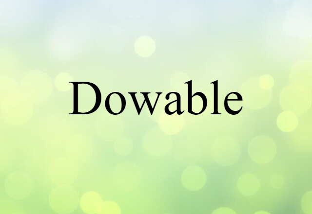 Dowable (noun) Definition, Meaning & Examples