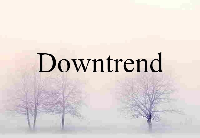 Downtrend (noun) Definition, Meaning & Examples