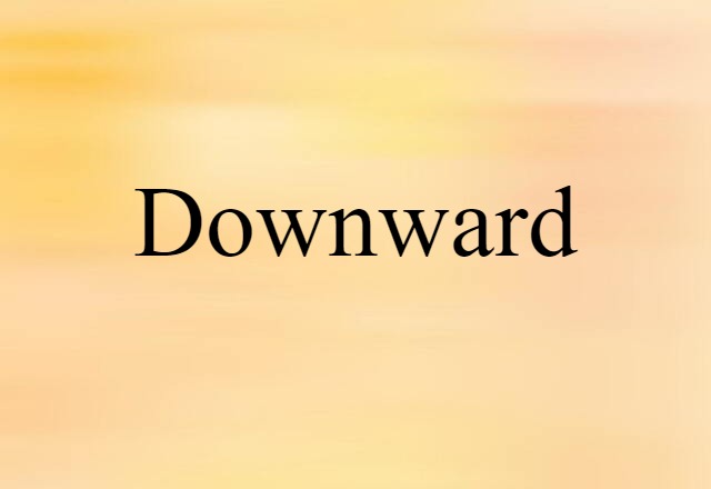 downward