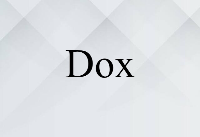 Dox (noun) Definition, Meaning & Examples