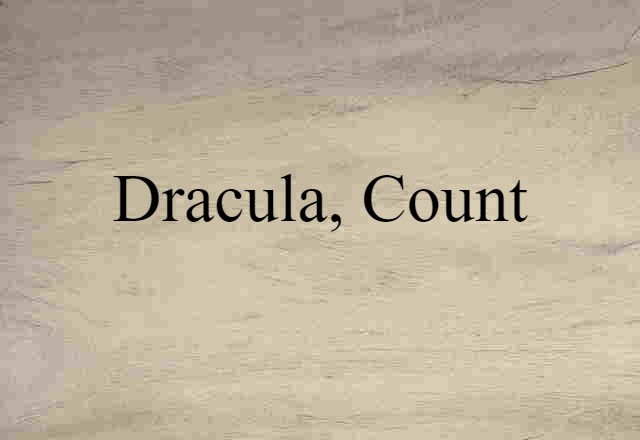 Dracula, Count (noun) Definition, Meaning & Examples