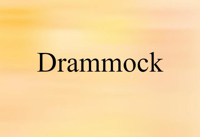 Drammock (noun) Definition, Meaning & Examples