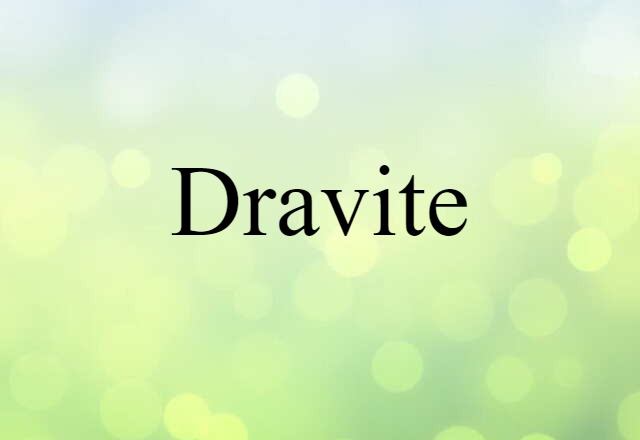 Dravite (noun) Definition, Meaning & Examples