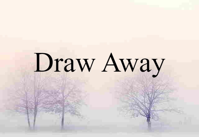 draw away